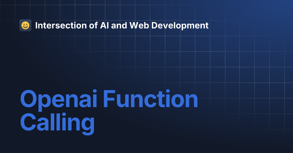 Openai Function Calling | Intersection of AI and Web Development